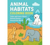 Animal Habitats Coloring Book: Color and Learn About Animal Homes Around the World!