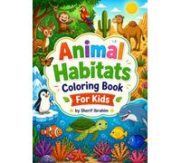 Animal Habitats Coloring Book For Kids: Fun Animal Habitats Coloring Pages for Children Ages 4-8 with Forest, Jungle, Ocean, Desert, Arctic, Farm and Savannah Animals