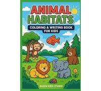 Animal Habitats: Coloring & Writing Book for Kids