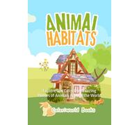 Animal Habitats: Explore and Color the Amazing Homes of Animals Around the World