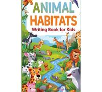 Animal Habitats Writing Book for Kids: Learn Animal Habitats Through Coloring and Writing