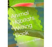 Animal Habitats Writing Book: Kids Coloring Book