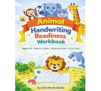 Animal Handwriting Readiness Workbook: Ages 4-6 • Shapes to Letters • Beginning Strokes • Practice Pages (Little Hands Animal Workbooks)