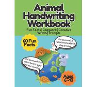 Animal Handwriting Workbook for Ages 6-10: | 60 Fun Animal Facts, Copywork Exercises & Creative Writing Prompts to Improve Printing, Penmanship and Writing Skills