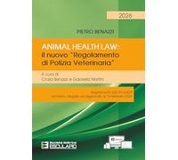Animal Health Law. Il nuovo «Regolamento di Polizia Veterinaria». Regolamento (UE) 2016/429 annotato, integrato ed aggiornato al 16 febbraio 2026