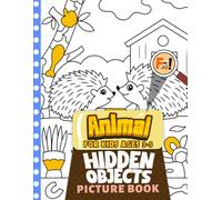 Animal Hidden Objects Picture Book For Kids Ages 3-5: Colorful Illustrations and Fun Puzzles for Kids to Enhance Observation Skills | Explore the Joy of Animals in Every Page