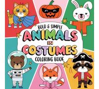 Animal in Costumes: Bold and Easy Dressed Up Critters - Funny Wildlife Wearing Clothes Plus Cute Pets With Outfits For Relaxation, Creativity & Preschool Art Fun Coloring Book For Kid Ages 4-8