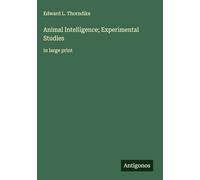 Animal Intelligence; Experimental Studies: in large print