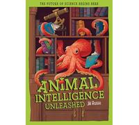 Animal Intelligence Unleashed: What Animals Reveal About Our Changing World (Tomorrow's World)