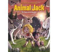Animal Jack - Tome 6 - Face à la meute (Animal Jack, 6)