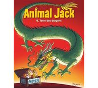 Animal Jack - Tome 9 - Terre des dragons