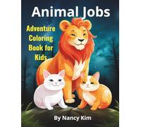Animal Jobs Adventure - Coloring Book for Kids Ages 4-8: Fun and Educational Coloring Pages with Cute Animals Working Different Jobs - Learn About Careers and Community Helpers