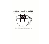 Animal Jobs Alphabet: Fun & Easy A-Z Colouring Pages for Kids