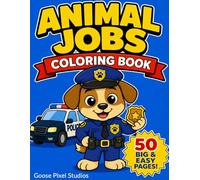 Animal Jobs Coloring Book for Kids Ages 2-6: Firefighters, Police Officers, Construction Workers, Doctors & More! 50 Big and Easy Coloring Pages for Toddlers and Preschoolers (Animal World Series)