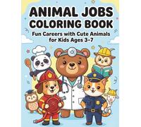 Animal Jobs Coloring Book for Kids Ages 3-7: Cute Animals as Doctors, Firefighters, Police & More Fun Career Coloring Pages for Preschool and Kindergarten
