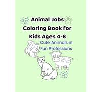 Animal Jobs Coloring Book for Kids Ages 4-8: Cute Animals in Fun Professions