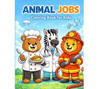Animal Jobs Coloring Book for Kids: Cute Safari Animals as Doctors, Chefs, Firefighters, Police Officers, and More
