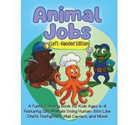 Animal Jobs Left-Handed Edition: A Funny Coloring Book for Kids Ages 4-8 Featuring Silly Animals Doing Human Jobs Like Chefs, Firefighters, Mail Carriers, and More!