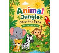 ANIMAL JUNGLE Coloring Book: Fun & Easy Pages for Kids Easy Jungle Animals Coloring Book for Kids 80 pages animal jungle coloring book