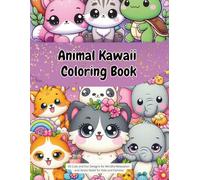 Animal Kawaii Coloring Book: 40 Cute and Fun Designs for Mindful Relaxation and Stress Relief for Kids and Families (Animal Coloring Book)