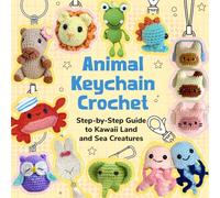 Animal Keychain Crochet: Step-by-Step Guide to Kawaii Land and Sea Creatures