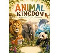 Animal Kingdom: A Coloring Book Adventure for Kids Ages 6+ | Animals | Animal | Colors