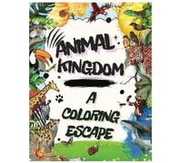 Animal Kingdom: A Coloring Escape