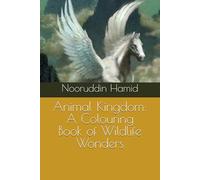 Animal Kingdom: A Colouring Book of Wildlife Wonders