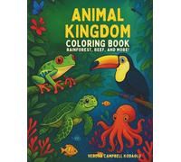 Animal Kingdom:: A Fun Coloring Adventure Through Rainforests, Ocean Reefs, and Amazing Animals