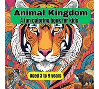 Animal Kingdom: A fun coloring book for kids aged 3 to 9: Fun and Easy Animal Coloring Book for Kids!