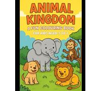 Animal Kingdom : A Fun Colouring Book For Kids Aged 3 to 7