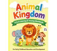 Animal Kingdom A-Z Coloring + Tracing Workbook: 54 Pages of Alphabet Animals to Color, Trace & Learn - Fun Facts for Preschool & Kindergarten (Ages ... & Fun Facts for Preschool & Kindergarten