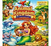 Animal Kingdom Adventures: A Colouring Journey Through Nature's Wonders!