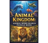 Animal Kingdom: Animal Word Search Puzzle Book: Easy-to-Read Animal Word Search Puzzles for Adults and Seniors | 6x9 Inches, 66 Pages, 30+ Puzzles | ... Gift for Vacations, Holidays, and Free Time