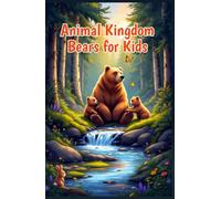 Animal Kingdom Bears for Kids: Fun Facts, All 8 Species, Habitats, Hibernation, and Wildlife Conservation for Young Nature Lovers
