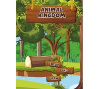 Animal Kingdom: Color & Draw: A Fun Coloring and Drawing Adventure for Kids (Wild Wonders Art)