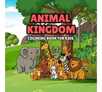 Animal Kingdom - Coloring Book for Children: Easy, Large Print Pages for Toddlers, Preschool, and Kindergarten (50 Friendly Creatures!)