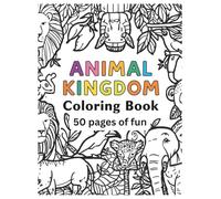 Animal Kingdom Coloring Book for Kids 50 Fun and Easy Animal Coloring Pages for Kids Ages 4-8