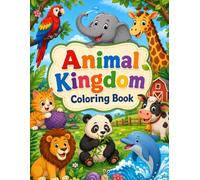Animal Kingdom Coloring Book for Kids Ages 4+: Discover, Color, and Enjoy the Animal Kingdom