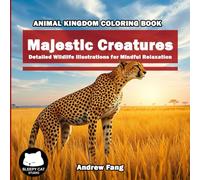 Animal Kingdom Coloring Book : Majestic Creatures: Detailed Wildlife Illustrations for Mindful Relaxation