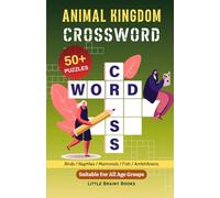 Animal Kingdom Crossword: Fun Animal Trivia Crossword Puzzles for Adults, Seniors and Kids - Wildlife, Nature, and Animal-Themed Crossword Puzzles for Hours of Fun and Brain Boosting