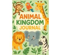 Animal Kingdom Journal for Kids: Write, Draw & Learn About Animals: A Fun Wildlife Notebook with Cute Safari Animals for Boys & Girls Ages 5-8