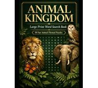 Animal Kingdom Large Print Word Search Book: 50 Fun Animal-Themed Puzzles: 20×20 Grids • Big Easy-to-Read Letters