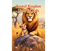 Animal Kingdom Lions for Kids: 100+ Fun Facts About Lion Prides, Cubs, Hunting, Habitat, and Wildlife Conservation: 2
