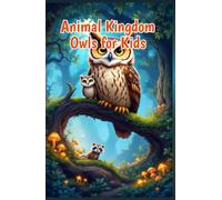 Animal Kingdom Owls for Kids: Fascinating Facts About Nocturnal Birds of Prey, Silent Flight, Hunting, Species, and Wildlife Conservation
