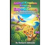 Animal Kingdom Reading Expeditions: Short Stories for Curious Kids: Discovering Habitats and Amazing Animals (Children's Learning to Read)
