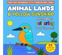 Animal Lands & Yellow Sunshine: River Animals Colouring Book With Poems