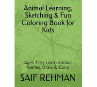Animal Learning, Sketching & Fun Coloring Book for Kids: Ages 3-8 | Learn Animal Names, Draw & Color