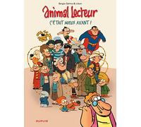 Animal lecteur - Tome 5 - C'était mieux avant