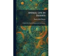 Animal Life in Deserts: A Study of the Fauna in Relation to the Environment.